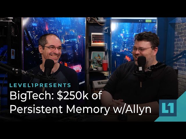 BigTech: $250k of Persistent Memory w/Allyn