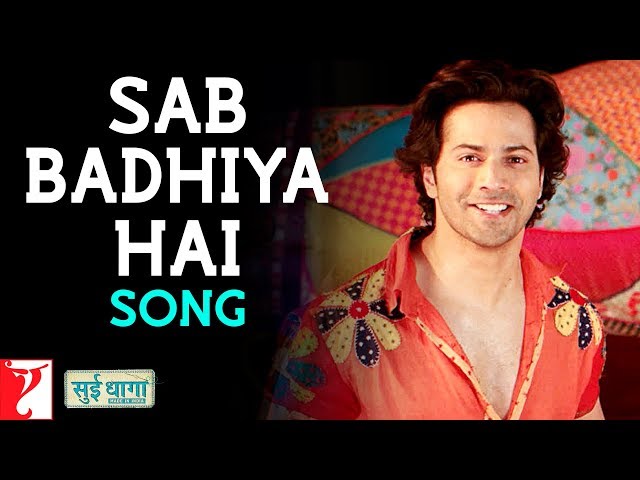Sab Badhiya Hai Song | Sui Dhaaga | Anushka Sharma, Varun Dhawan, Sukhwinder Singh, Anu Malik, Varun