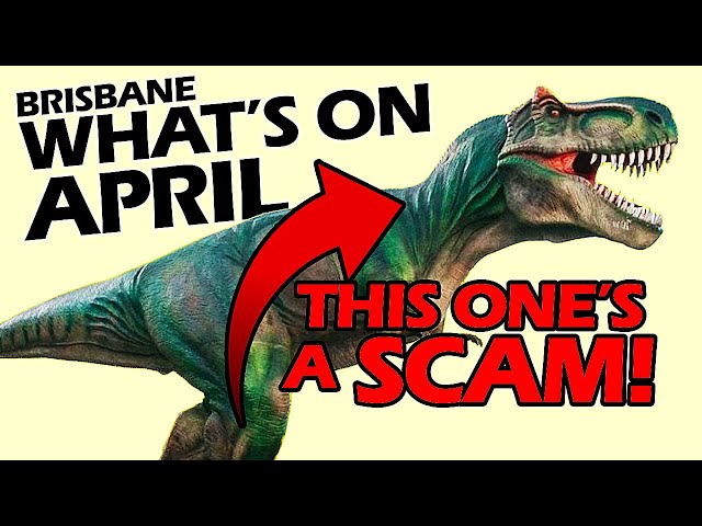Brisbane: WHAT'S ON in April? BEWARE one SCAM!