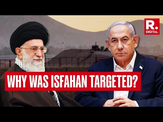 Iran vs Israel: Why Was Little Known Iranian City Of Isfahan Targeted?
