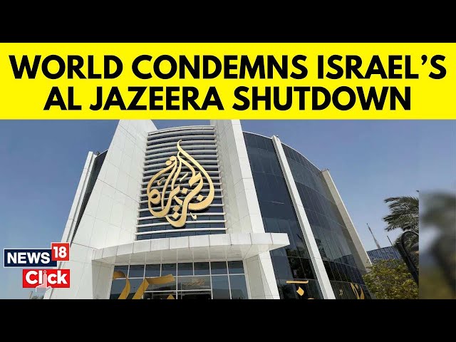 Al Jazeera Condemns Israeli Government Decision To Shut Down Local Offices | G18V | News18