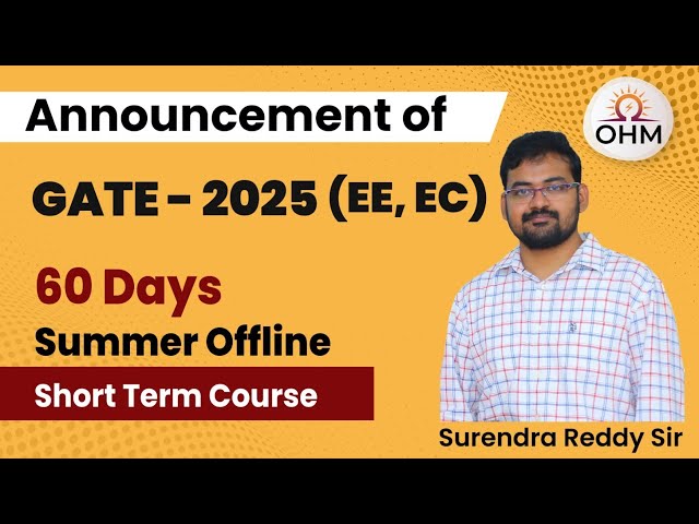 Summer Short Term GATE course | EE/EC | 60 days GATE Course | GATE 2025 | OHM Institute, Hyderabad