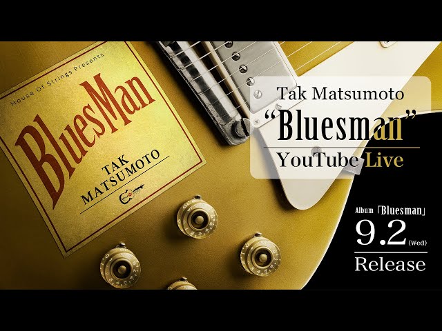 Tak Matsumoto “Bluesman” YouTube Live