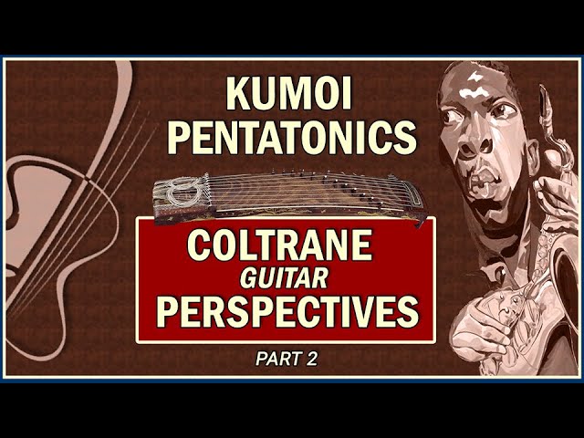 Kumoi Pentatonics: Coltrane Perspectives_Part 2