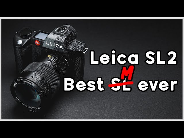 Leica SL2 In-Depth Hands-On