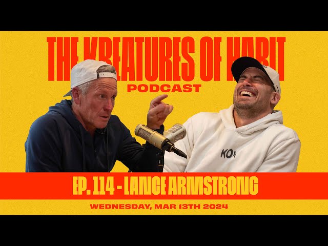 Lance Armstrong: The Never Give Up Mentality | The Kreatures of Habit Podcast #114