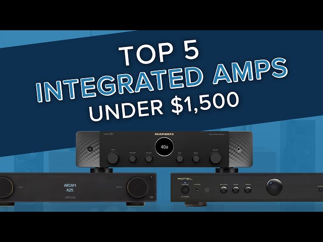 ⭐ Our Picks for the Top 5 Integrated Amplifiers Under $1,500 for 2024!