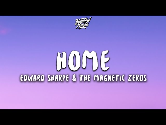 Edward Sharpe & The Magnetic Zeros - Home (Lyrics)