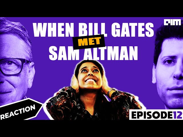 Ep.12 | When Bill Gates Met Sam Altman | Reaction Video