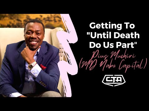 1277. Getting To "Until Death Do Us Part" - Pius Muchiri, MD @Nabo Capital (The Play House)