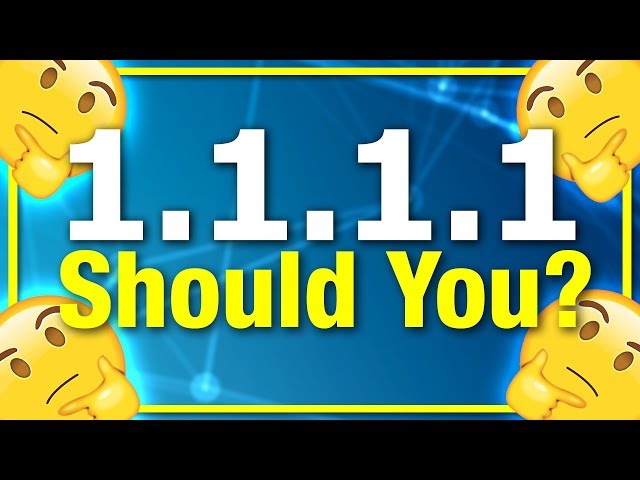 1.1.1.1 - What You Need to Know