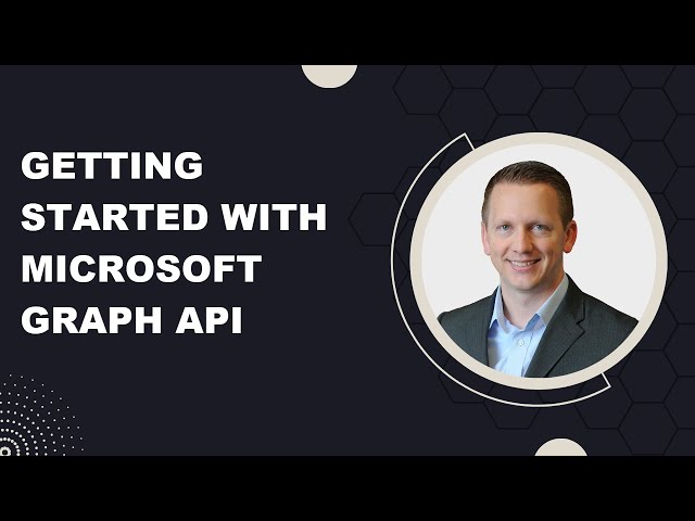 Getting Started with Microsoft Graph API