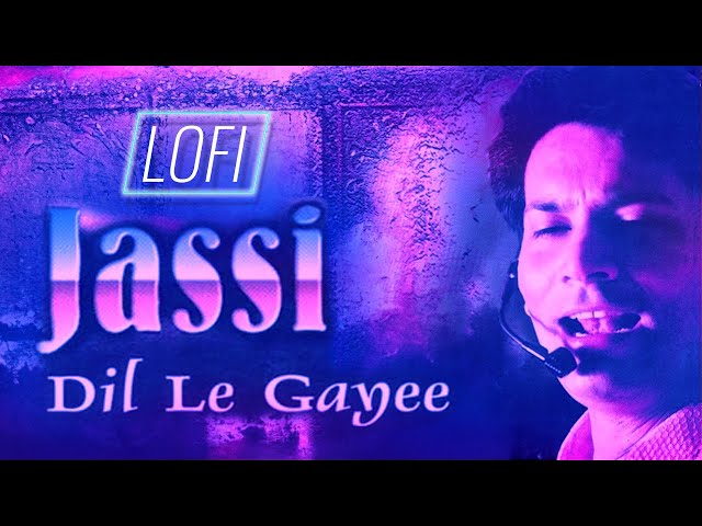 Dil Le Gayee | LoFi Mix | Jasbir Jassi | Latest Punjabi Songs