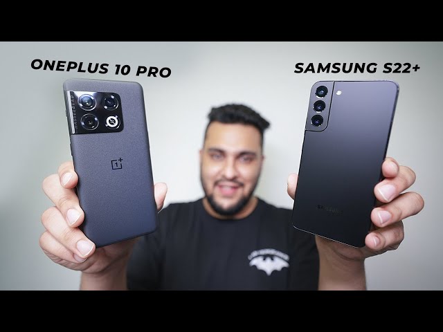 Best Android For You? - Samsung Galaxy S22+ vs OnePlus 10 Pro