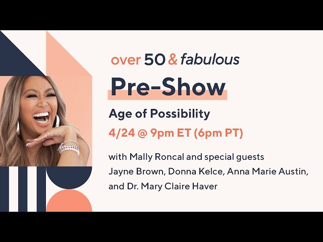Over 50 & Fabulous: Pre-Show - Age of Possibility