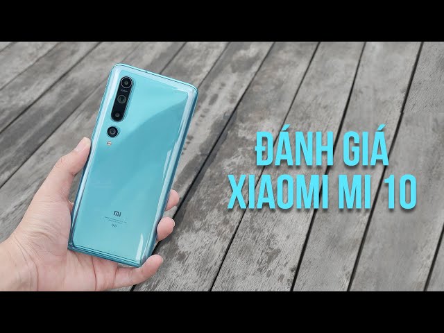Xiaomi Mi 10 5G: 13 triệu ĐƯỢC gì MẤT gì?!!