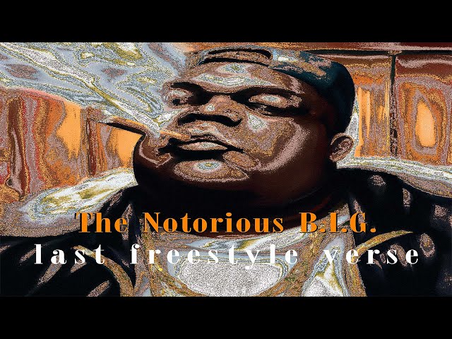 The Notorious B.I.G. - last freestyle verse (remastered)
