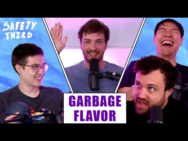 Garbage Flavor VS Trash Taste - Safety Third 36