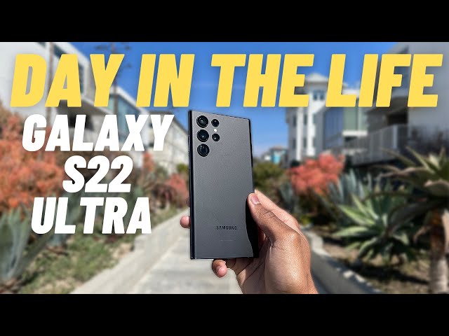 Galaxy S22 Ultra Day In The Life Review (Camera & Battery Test)