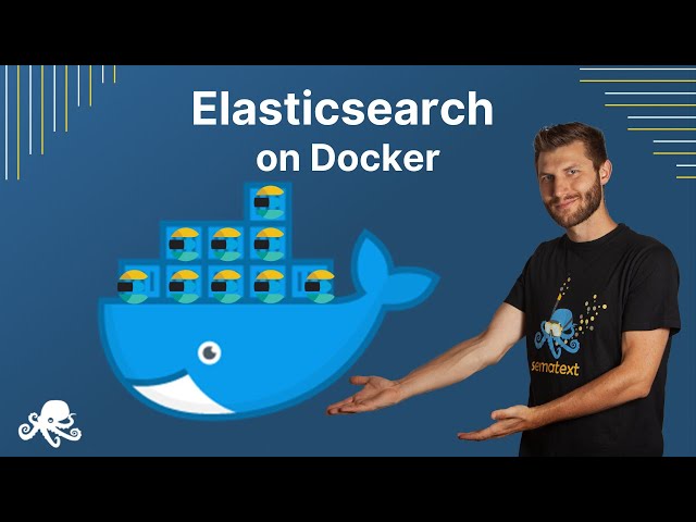 Elasticsearch on Docker Tutorial | Elastic Docker Containers Configuration - Sematext