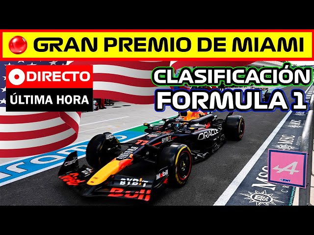 🔴 F1 DIRECTO | GRAN PREMIO DE MIAMI 2024 - CLASIFICACIÓN – EN VIVO F1