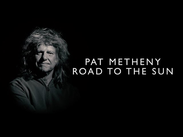 Pat Metheny - Road to the Sun (About the Album)