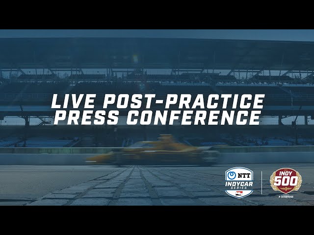 106th Indianapolis 500 - Post-Practice News Conference