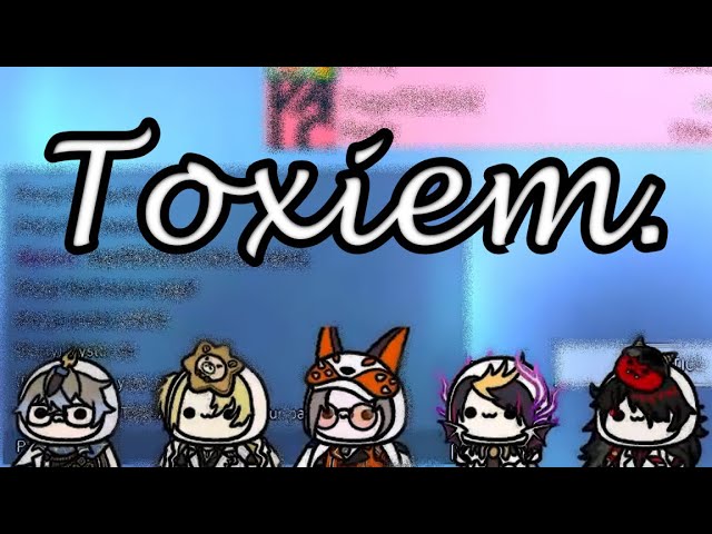 toxiem team is chaotic | Luxiem