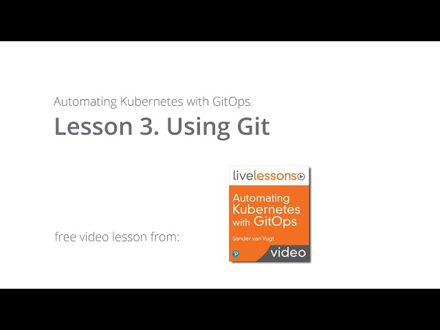 Using Git | Automating Kubernetes with GitOps Video Course Sander van Vugt