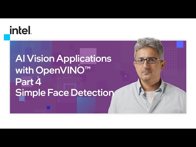 Simple Face Detection | AI Vision Applications with OpenVINO™ | Part 4 | Intel Software