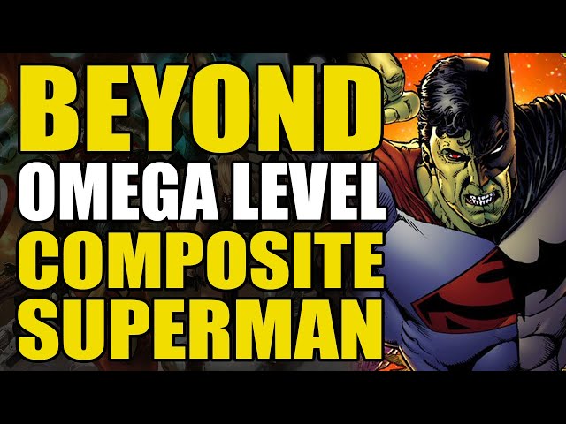 Beyond Omega Level: Composite Superman | Comics Explained