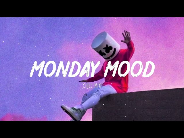Monday Mood ~  Morning Chill Mix 🍃 English songs chill music mix