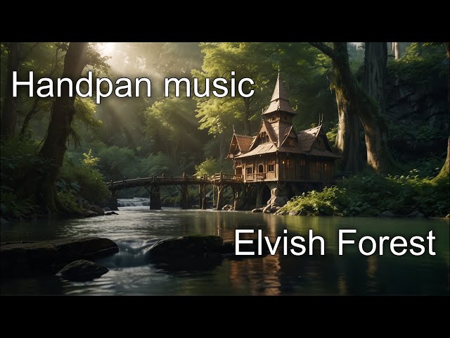 HANDPAN Music | Elvish Forest | Music for Relax | Elvish Dream #2