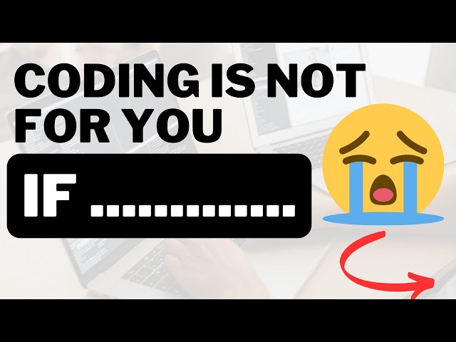 7 Reasons Why Coding Is Not For You (and you might be one)