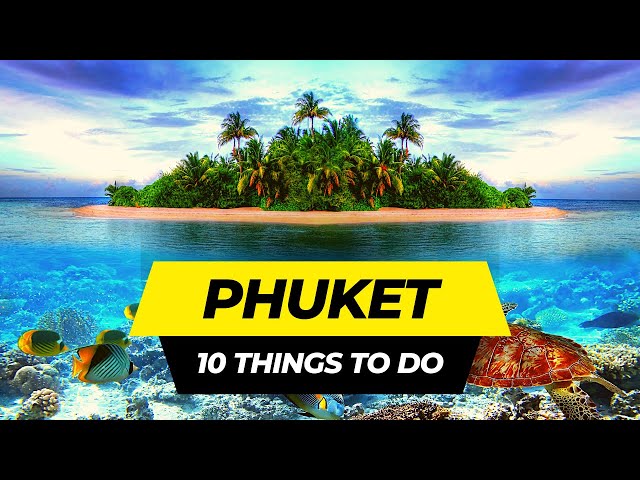 Top 10 Things To Do in Phuket 2024 | Thailand Travel Guide