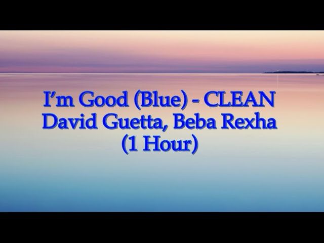 I’m Good (Blue) - David Guetta, Beba Rexha (1 Hour CLEAN w/ Lyrics)
