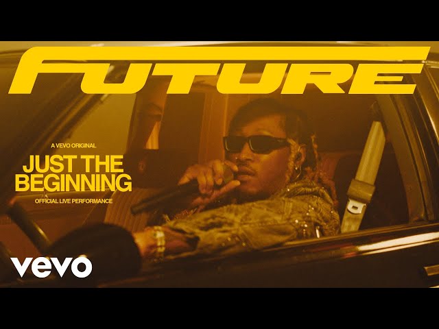 Future - JUST THE BEGINNING (Official Live Performance) | Vevo