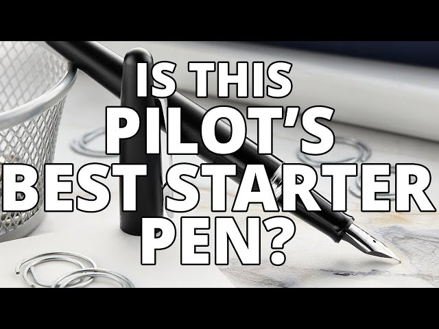 Which is the Best Starter Pen From Pilot?