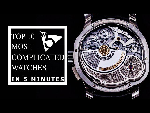 In 5 Minutes: Top 10 Most Complicated Watches Ever Made