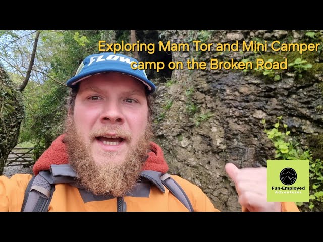 Exploring Mam Tor and Mini camper camp on the broken road