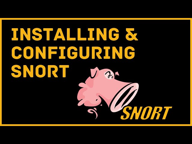 Installing & Configuring Snort