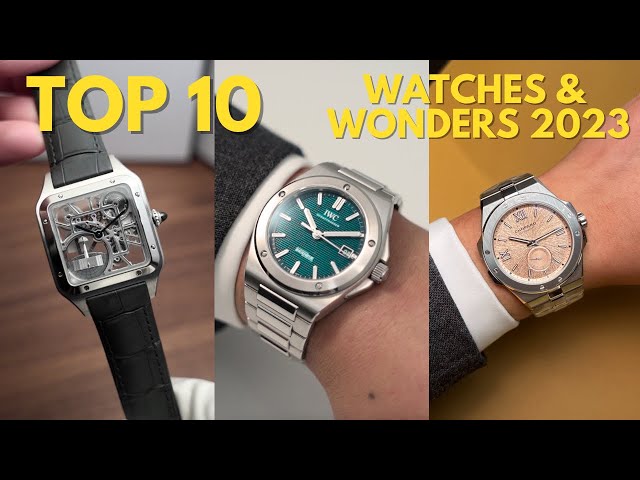 My Top 10 at Watches & Wonders 2023 - Cartier, JLC, Zenith, Chopard, IWC, VC and more!