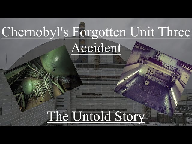Chernobyl's Forgotten Unit Three Accident: The Untold Story