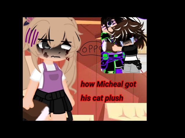 how Micheal got his cat plush|my au|future aftons