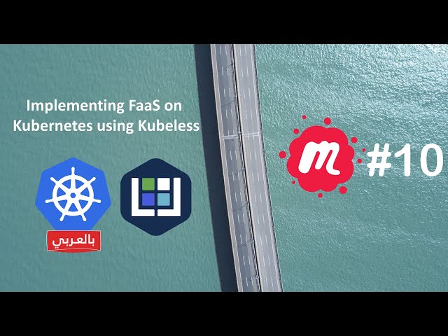 Implementing FaaS on Kubernetes using Kubeless - بالعربي - Ahmed Misbah