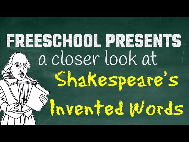 FreeSchool Presents: Shakespeare's Invented Words - Words and Phrases Invented by Shakespeare