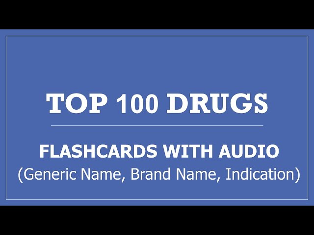 Top 100 Drugs Pharmacy Flashcards with Audio - Generic Name, Brand Name, Indication