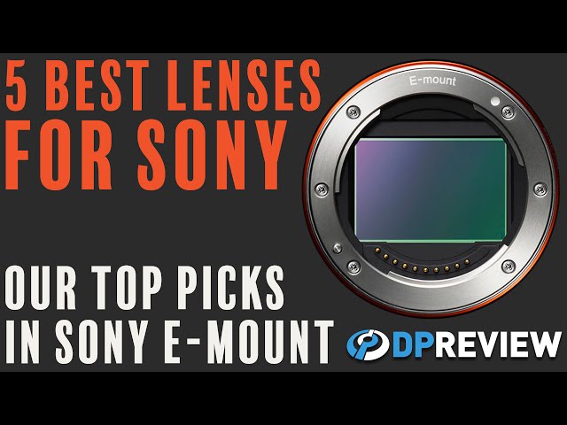 The best lenses for Sony E-Mount