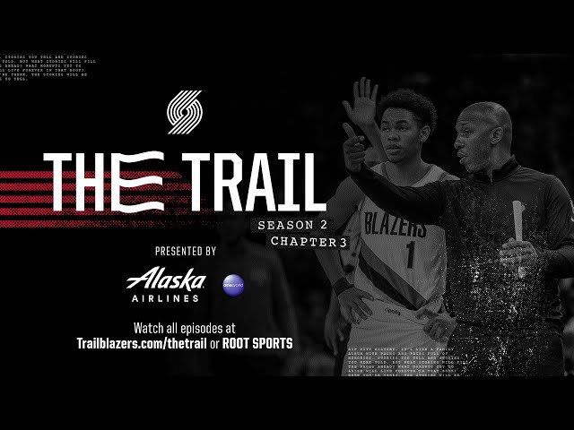 The Trail: Season 2, Chapter 3: Take the Lead | Portland Trail Blazers Docuseries