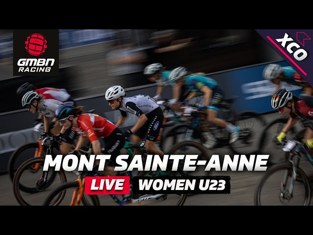 Mont Sainte-Anne Cross Country Under 23 Women | LIVE XCO Racing